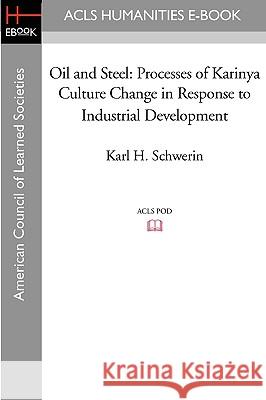 Oil and Steel: Processes of Karinya Culture Change in Response to Industrial Development Karl H. Schwerin Elizabeth H. Pleck 9781597406598 ACLS History E-Book Project