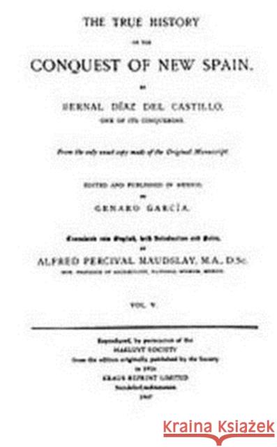 The True History of the Conquest of New Spain, Volume 5 Bernal Dia 9781597407946 ACLS History E-Book Project