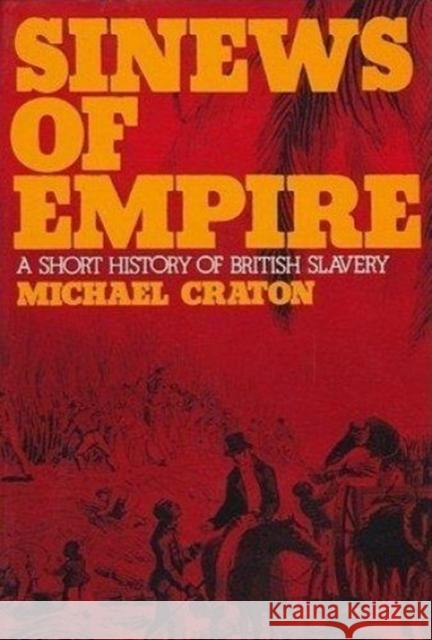Sinews of Empire: A Short History of British Slavery Craton, Michael 9781597408059