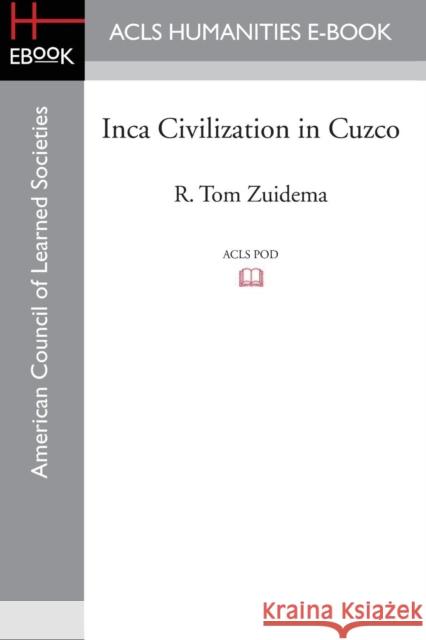 Inca Civilization in Cuzco R Tom Zuidema   9781597409551