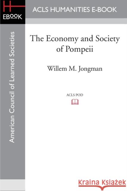 The Economy and Society of Pompeii Willem M Jongman   9781597409643