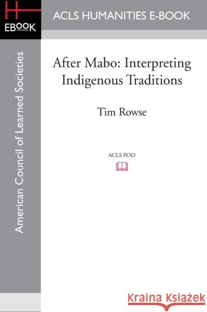 After Mabo: Interpreting Indigenous Traditions Rowse, Tim 9781597409711 ACLS History E-Book Project