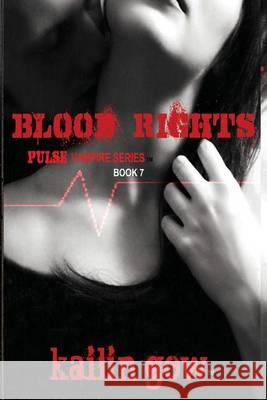 Blood Rights: Pulse Vampire Series Book 7 Kailin Gow 9781597480345