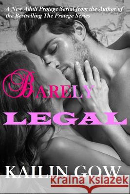 Barely Legal: Barely Legal Series Kailin Gow 9781597480987 Edge