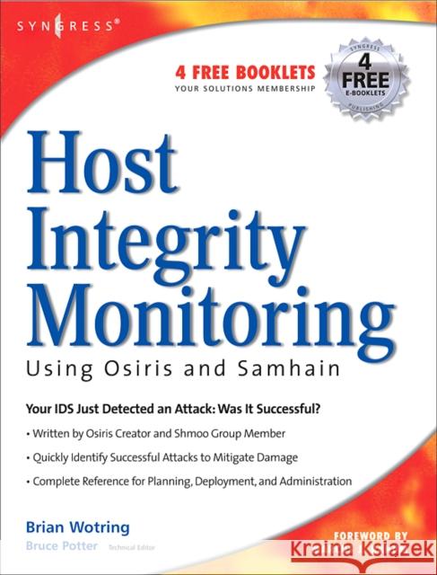 Host Integrity Monitoring Using Osiris and Samhain Brian Wotring 9781597490184 Syngress Media,U.S.