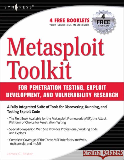Metasploit Toolkit for Penetration Testing, Exploit Development, and Vulnerability Research James Foster 9781597490740 0