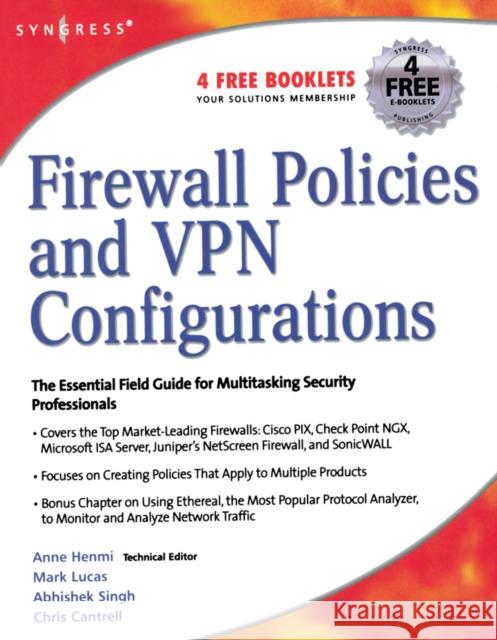 Firewall Policies and VPN Configurations Syngress, Dale Liu, Stephanie Miller, Mark Lucas, Abhishek Singh (Security Researcher on the Microsoft Malware Protectio 9781597490887 Syngress Media,U.S.