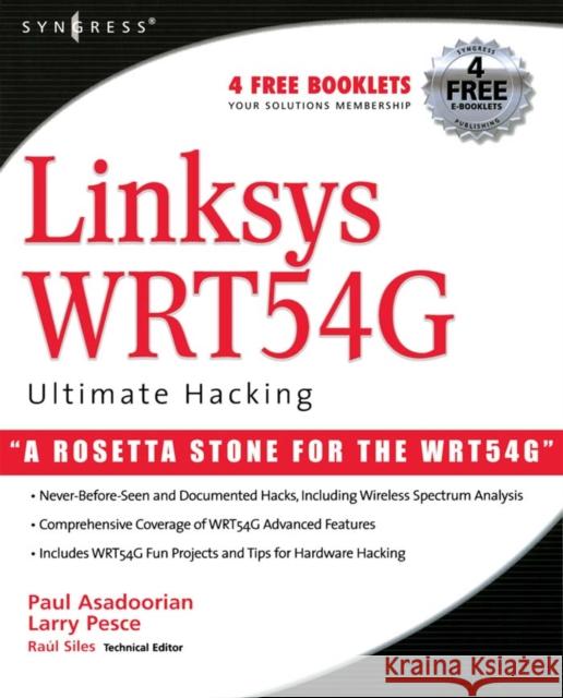 Linksys WRT54G Ultimate Hacking Paul Asadoorian Larry Pesce Raul Siles 9781597491662 Syngress Publishing