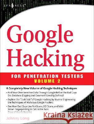 Google Hacking for Penetration Testers, Volume 2 Johnny Long 9781597491761 0