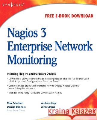 Nagios 3 Enterprise Network Monitoring Including Plug-Ins and Hardware Devices Schubert, Max 9781597492676 SYNGRESS MEDIA