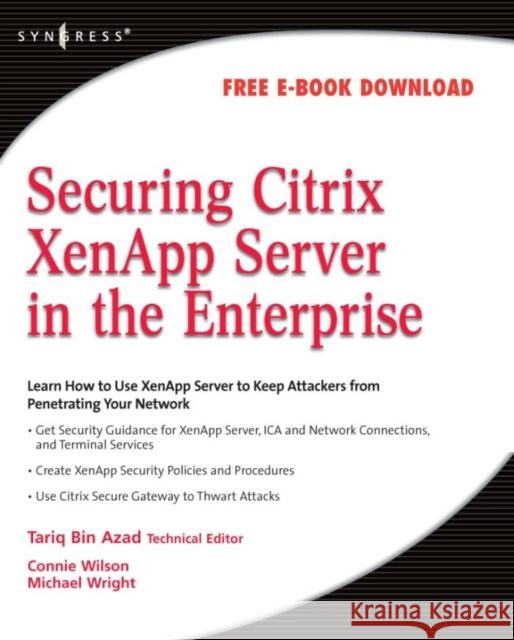 Securing Citrix Xenapp Server in the Enterprise Azad, Tariq 9781597492812 Syngress Publishing