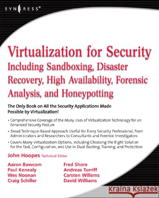 Virtualization for Security: Including Sandboxing, Disaster Recovery, High Availability, Forensic Analysis, and Honeypotting Hoopes, John 9781597493055