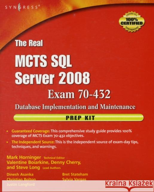 The Real McTs SQL Server 2008 Exam 70-432 Prep Kit: Database Implementation and Maintenance Horninger, Mark 9781597494205 SYNGRESS
