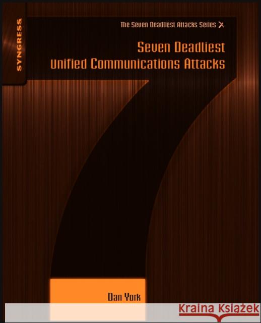 Seven Deadliest Unified Communications Attacks Dan York 9781597495479 0