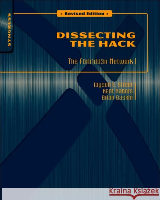 Dissecting the Hack: The F0rb1dd3n Network, Revised Edition Jayson Street 9781597495684