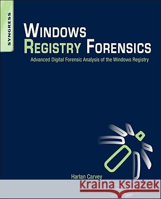 windows registry forensics: advanced digital forensic analysis of the windows registry  Harlan Carvey 9781597495806