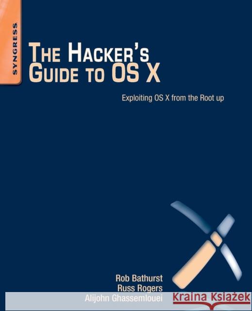 The Hacker's Guide to OS X Robert Bathurst 9781597499507