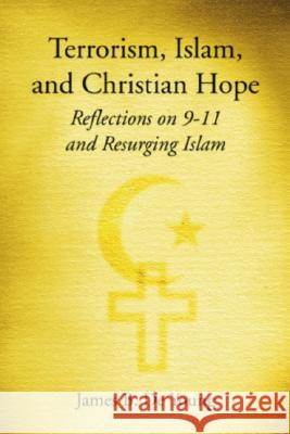 Terrorism, Islam, and Christian Hope James B. d 9781597520058 Resource Publications (OR)