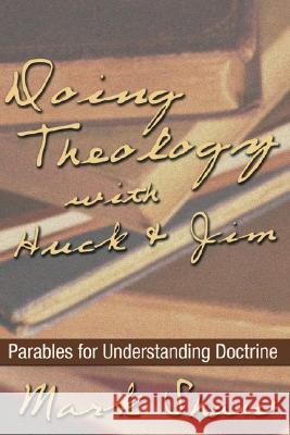 Doing Theology with Huck and Jim: Parables for Understanding Doctrine Shaw, Mark 9781597520157