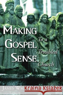 Making Gospel Sense To A Troubled Church McClendon, James Wm 9781597520256 Wipf & Stock Publishers