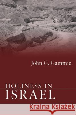 Holiness in Israel John G. Gammie 9781597520331 Wipf & Stock Publishers