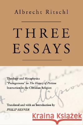 Three Essays Albrecht Ritschl Philip J. Hefner 9781597520348 Wipf & Stock Publishers