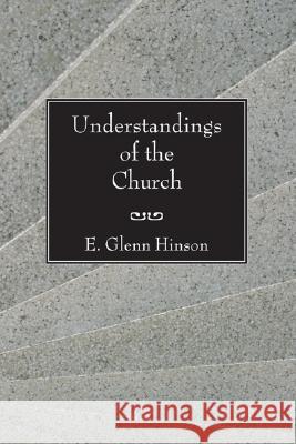 Understandings of the Church E. Glenn Hinson E. Glenn Hinson 9781597520362