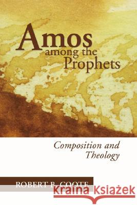 Amos Among the Prophets Robert B. Coote 9781597520379