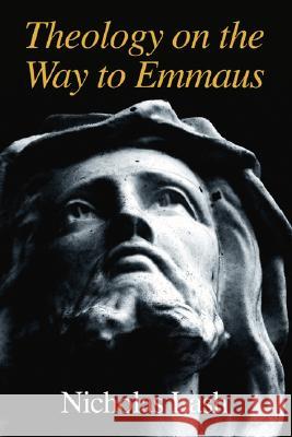 Theology on the Way to Emmaus Nicholas Lash 9781597520485 Wipf & Stock Publishers