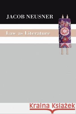 Law as Literature Jacob Neusner William Scott Green 9781597520638