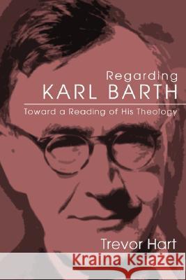 Regarding Karl Barth Trevor Hart 9781597520652 Wipf & Stock Publishers