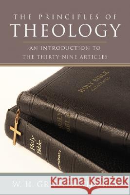 The Principles of Theology Thomas, W. H. Griffith 9781597520737