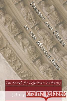 Dissent and Order in the Middle Ages Jeffrey Burton Russell 9781597521024 Wipf & Stock Publishers