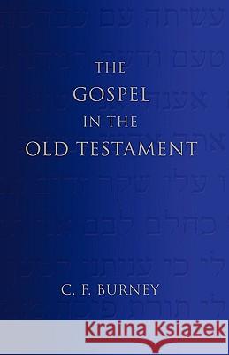 Gospel in the Old Testament C. F. Burney 9781597521147 Wipf & Stock Publishers