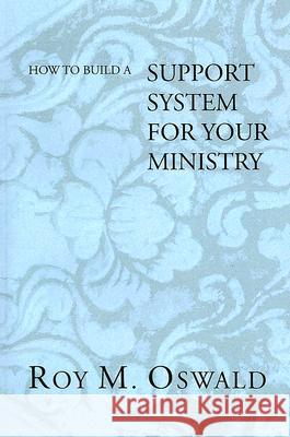 How to Build a Support System for Your Ministry Roy M. Oswald 9781597521291 Wipf & Stock Publishers