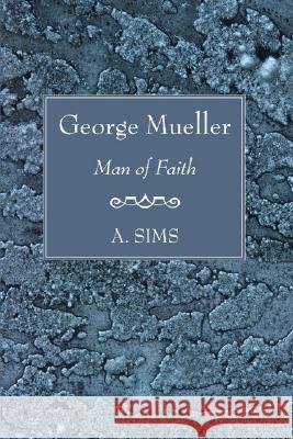 George Mueller Sims, A. 9781597521314 Wipf & Stock Publishers