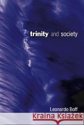 Trinity and Society Leonardo Boff Paul Burns 9781597521383 Wipf & Stock Publishers