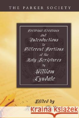 Doctrinal Treatises and Introductions to Different Portions of the Holy Scriptures William Tyndale Parker Society - London 9781597521581 Wipf & Stock Publishers