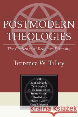 Postmodern Theologies Terrence W. Tilley John Edwards Tami England 9781597521673 Wipf & Stock Publishers