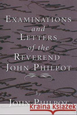 Examinations and Letters of the Rev. John Philpot John Philpot 9781597522021 Wipf & Stock Publishers
