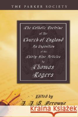 The Catholic Doctrine of the Church of England Thomas Rogers J. J. S. Perowne 9781597522045 Wipf & Stock Publishers