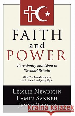 Faith and Power: Christianity and Islam in 'Secular' Britain Newbigin, Lesslie 9781597522281 Wipf & Stock Publishers