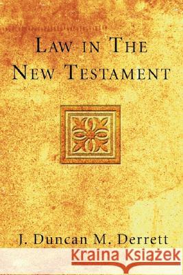 Law in the New Testament J. Duncan M. Derrett 9781597522311 Wipf & Stock Publishers