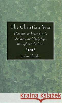 The Christian Year John Keble 9781597522571 Wipf & Stock Publishers