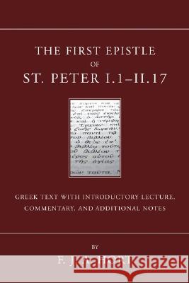 The First Epistle of St. Peter, I.1-II. 17 F. J. A. Hort 9781597522656 Wipf & Stock Publishers