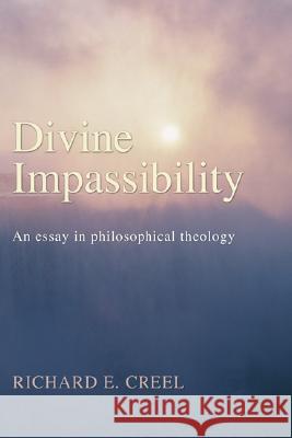 Divine Impassibility Richard E. Creel 9781597522731