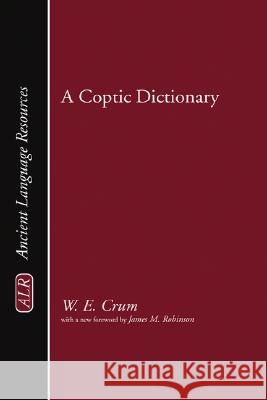 A Coptic Dictionary Walter E. Crum James McConkey Robinson 9781597523332 Wipf & Stock Publishers