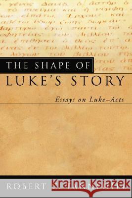 The Shape of Luke's Story Robert C. Tannehill 9781597523356