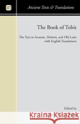 The Book of Tobit: The Text in Aramaic, Hebrew, and Old Latin with English Translations Adolf Neubauer 9781597523745
