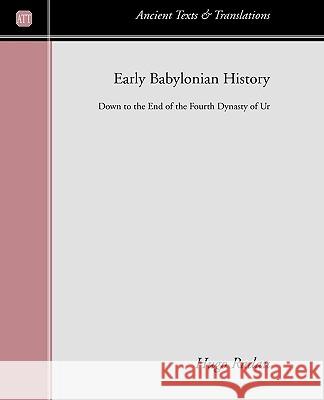 Early Babylonian History: Down to the End of the Fourth Dynasty of Ur Hugo Radau 9781597523813 Wipf & Stock Publishers